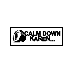 Calm Down Karen Sticker â Silly Meme Decal